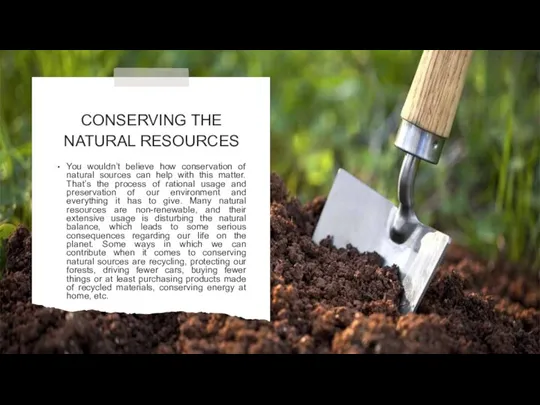 CONSERVING THE NATURAL RESOURCES You wouldn’t believe how conservation of natural sources