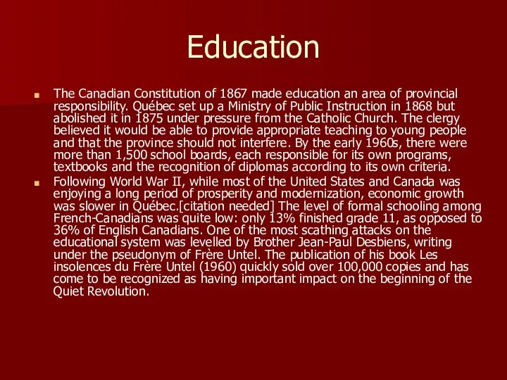 Education The Canadian Constitution of 1867 made education an area of provincial