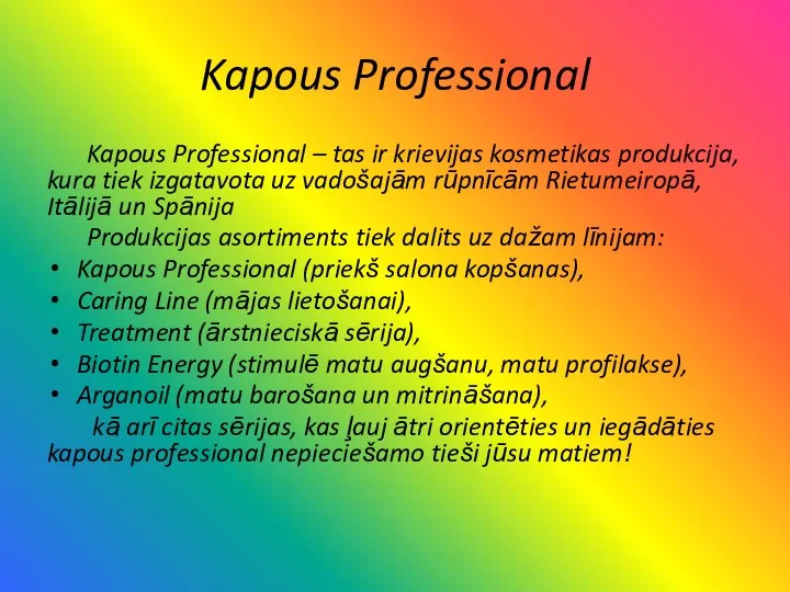 Kapous Professional Kapous Professional – tas ir krievijas kosmetikas produkcija, kura tiek