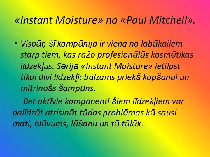 «Instant Moisture» no «Paul Mitchell». Vispār, šī kompānija ir viena no labākajiem