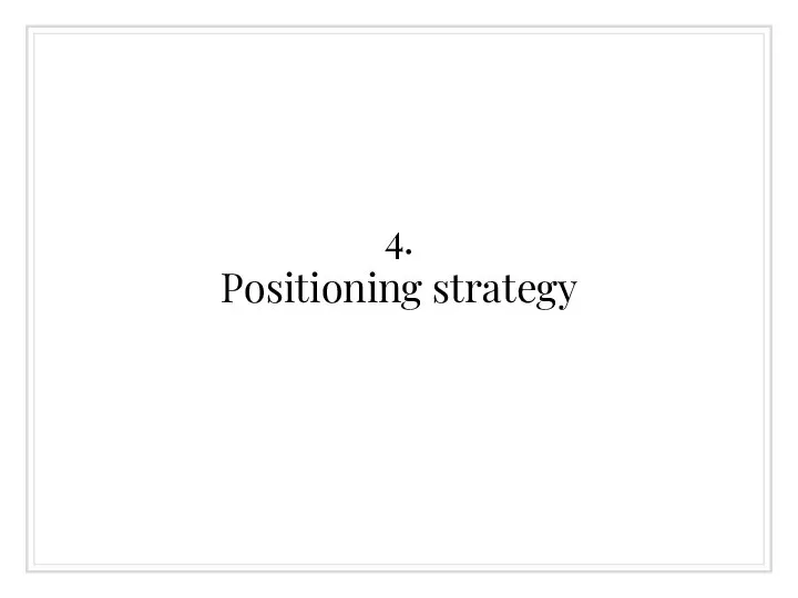 4. Positioning strategy