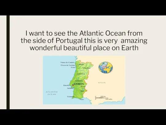 I want to see the Atlantic Ocean from the side of Portugal