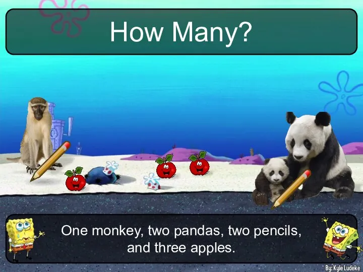 One monkey, two pandas, two pencils, and three apples. How Many?