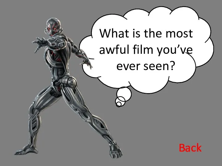 What is the most awful film you’ve ever seen? Back