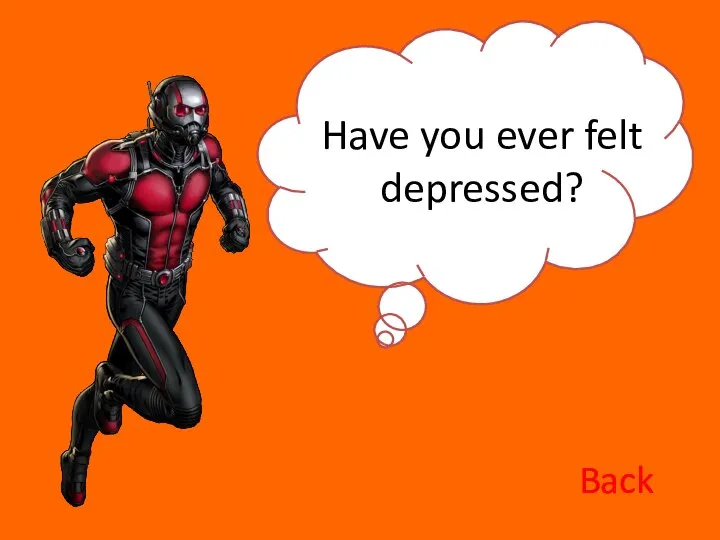 Have you ever felt depressed? Back