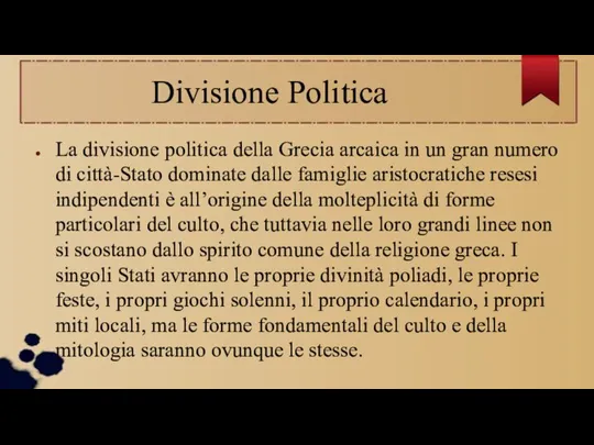 Divisione Politica La divisione politica della Grecia arcaica in un gran numero