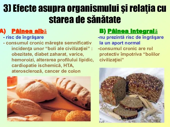 3) Efecte asupra organismului şi relaţia cu starea de sănătate Pâinea albă