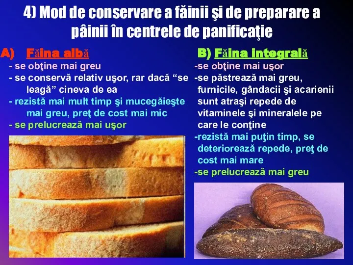 4) Mod de conservare a făinii şi de preparare a pâinii în