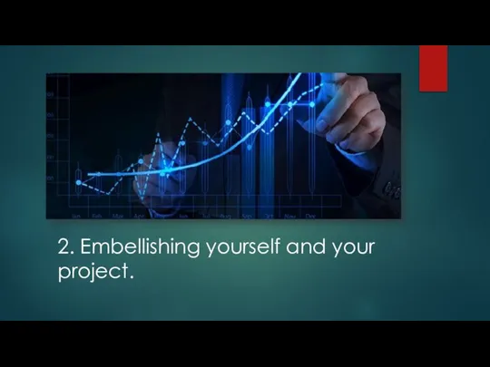 2. Embellishing yourself and your project.
