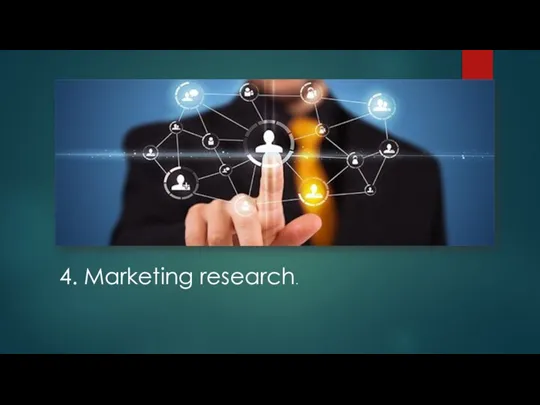 4. Marketing research.