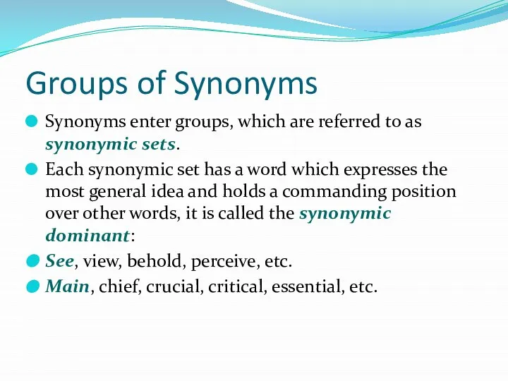 Groups of Synonyms Synonyms enter groups, which are referred to as synonymic