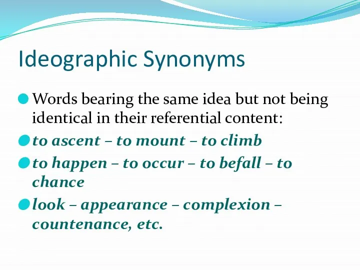 Ideographic Synonyms Words bearing the same idea but not being identical in