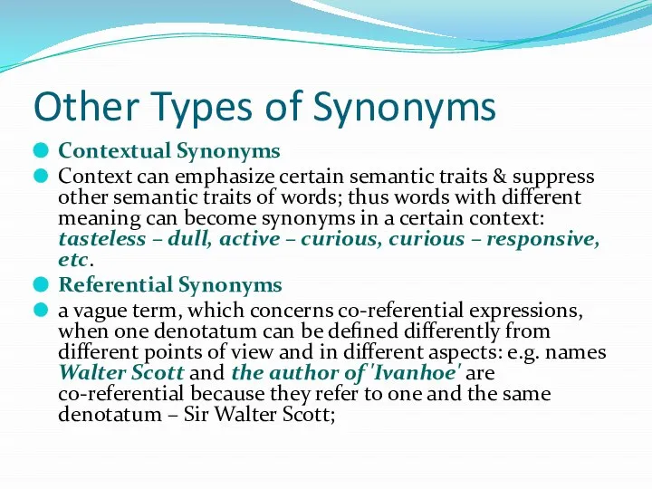 Other Types of Synonyms Contextual Synonyms Context can emphasize certain semantic traits