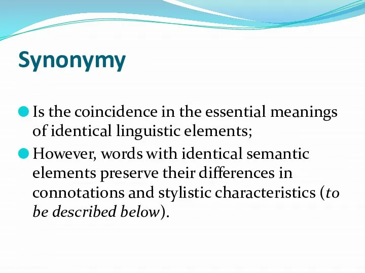 Synonymy Is the coincidence in the essential meanings of identical linguistic elements;