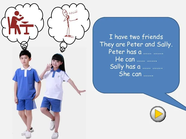 I have two friends They are Peter and Sally. Peter has a