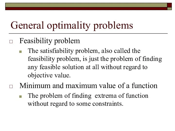 General optimality problems Feasibility problem The satisfiability problem, also called the feasibility