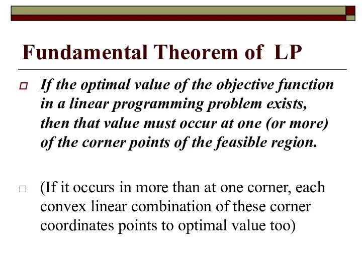 Fundamental Theorem of LP If the optimal value of the objective function