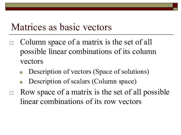 Matrices as basic vectors Column space of a matrix is the set