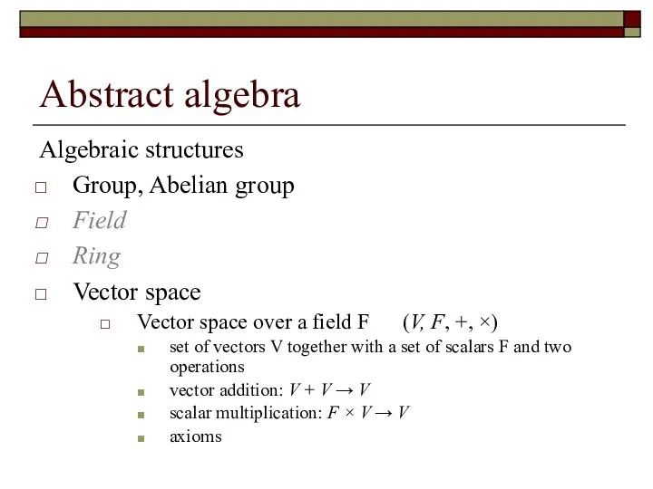 Abstract algebra Algebraic structures Group, Abelian group Field Ring Vector space Vector