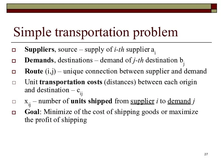 Simple transportation problem Suppliers, source – supply of i-th supplier ai Demands,