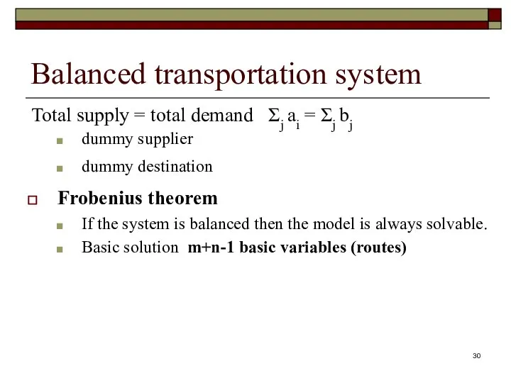 Balanced transportation system Total supply = total demand Σj ai = Σj