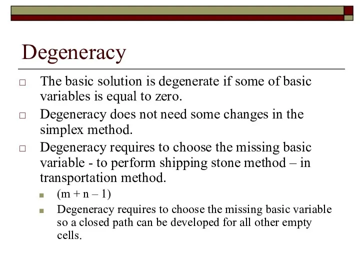 Degeneracy The basic solution is degenerate if some of basic variables is