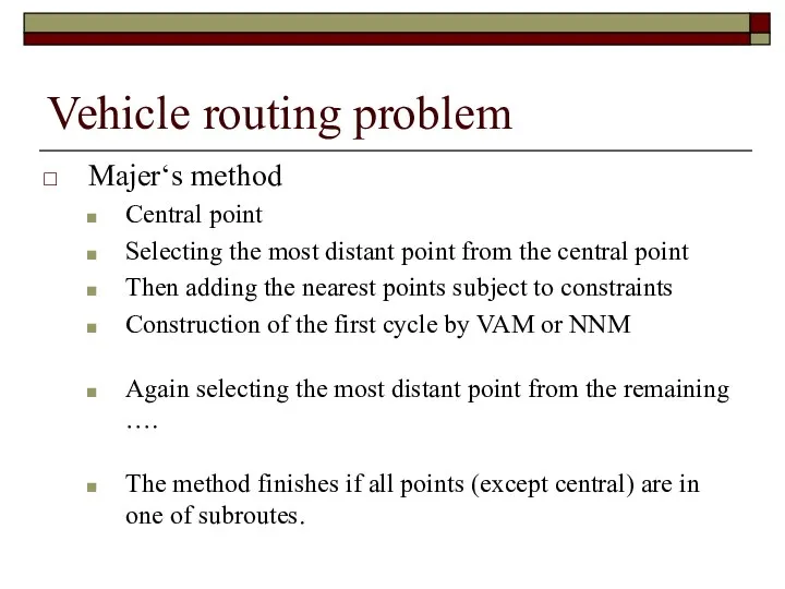 Vehicle routing problem Majer‘s method Central point Selecting the most distant point