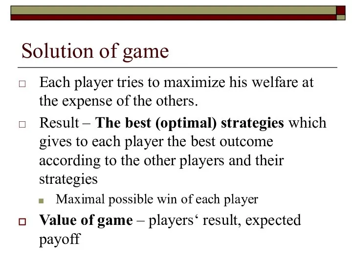 Solution of game Each player tries to maximize his welfare at the