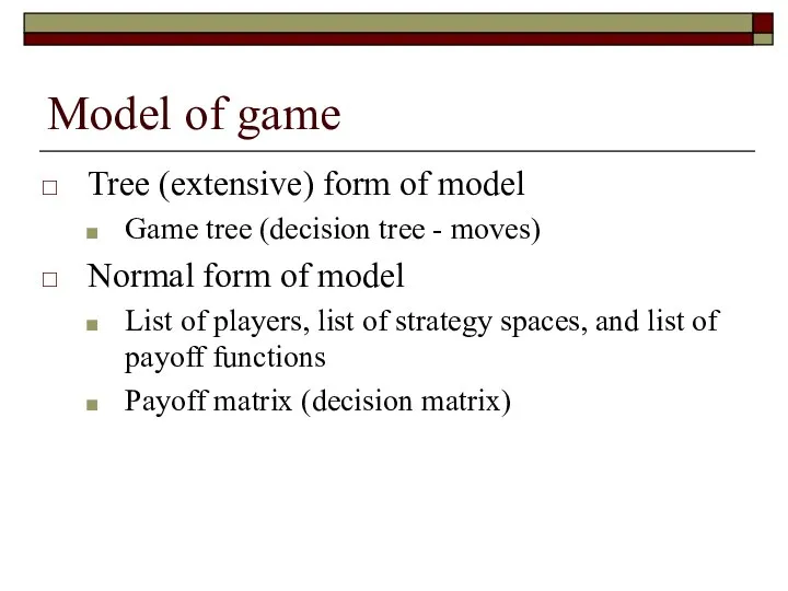 Model of game Tree (extensive) form of model Game tree (decision tree