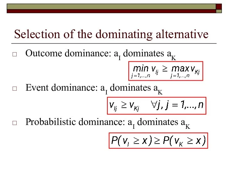 Selection of the dominating alternative Outcome dominance: aI dominates aK Event dominance: