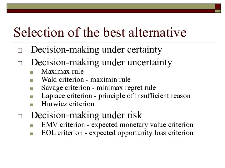 Selection of the best alternative Decision-making under certainty Decision-making under uncertainty Maximax