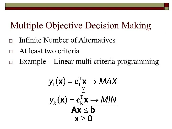 Multiple Objective Decision Making Infinite Number of Alternatives At least two criteria