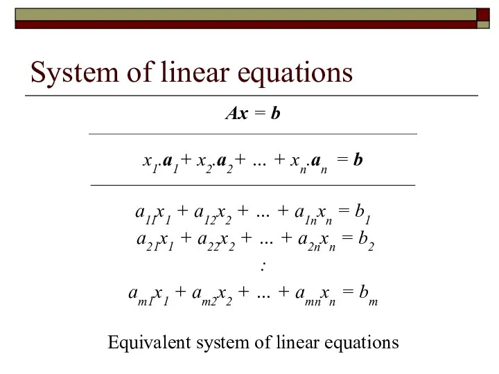 System of linear equations Ax = b _______________________________________________________________________________ x1.a1+ x2.a2+ … +