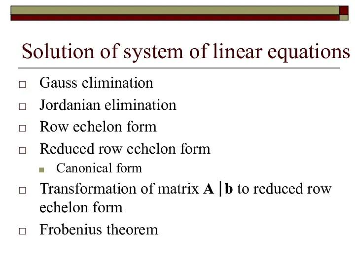 Solution of system of linear equations Gauss elimination Jordanian elimination Row echelon