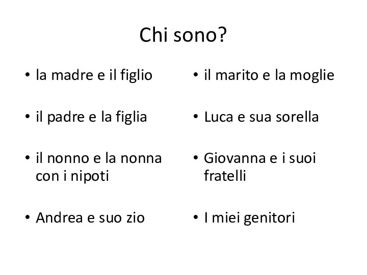 Chi sono? la madre e il figlio il padre e la figlia