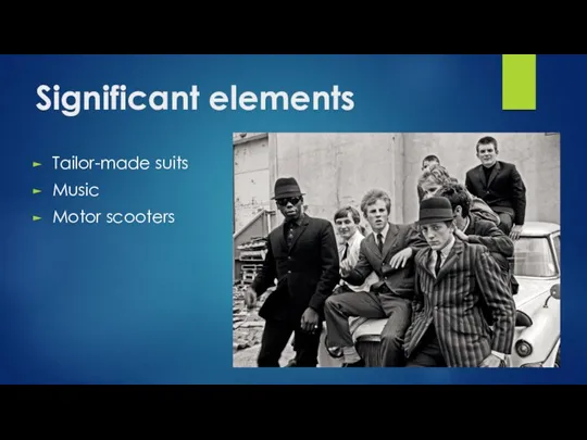 Significant elements Tailor-made suits Music Motor scooters