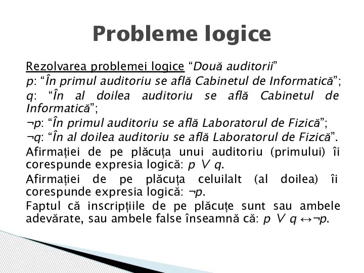 Rezolvarea problemei logice “Două auditorii” p: “În primul auditoriu se află Cabinetul