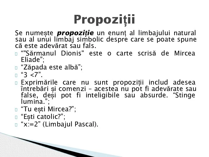 Se numește propoziție un enunț al limbajului natural sau al unui limbaj