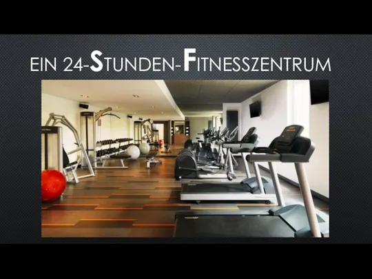 EIN 24-STUNDEN-FITNESSZENTRUM