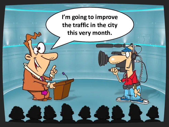 I’m going to improve the traffic in the city this very month.