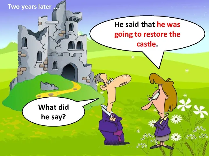 He said that … He said that he was going to restore