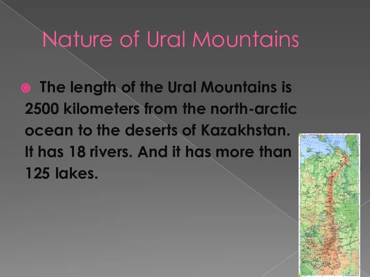 Nature of Ural Mountains The length of the Ural Mountains is 2500