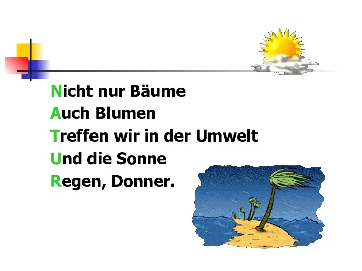 Nicht nur Bäume Auch Blumen Treffen wir in der Umwelt Und die Sonne Regen, Donner.