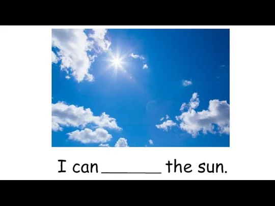 I can the sun.