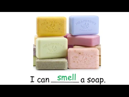 I can a soap. smell