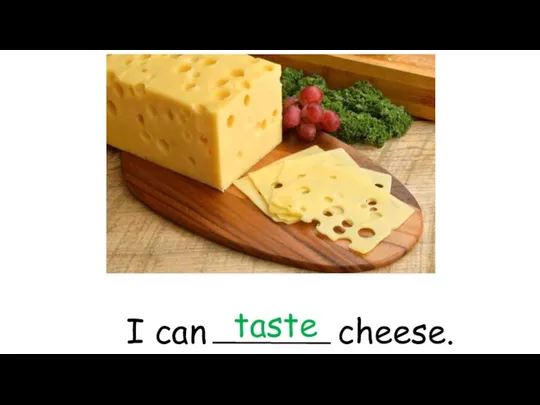I can cheese. taste