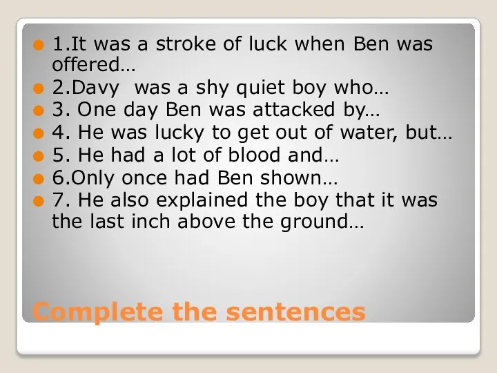 Complete the sentences 1.It was a stroke of luck when Ben was
