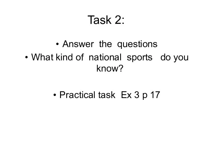Task 2: Answer the questions What kind of national sports do you