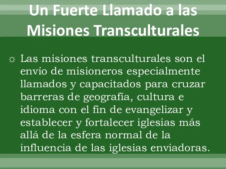 Un Fuerte Llamado a las Misiones Transculturales Las misiones transculturales son el