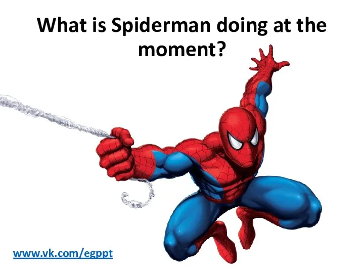 What is Spiderman doing at the moment? www.vk.com/egppt